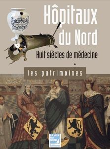 Hôpitaux du Nord, huit siècles de médecine